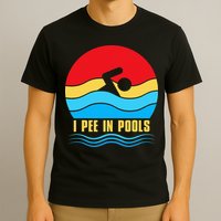 I Pee In Pools Funny Swimmer Coach Player T-Shirt