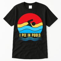 I Pee In Pools Funny Swimmer Coach Player Tall T-Shirt