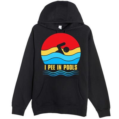 I Pee In Pools Funny Swimmer Coach Player Premium Pullover Hoodie