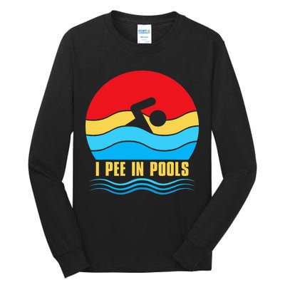 I Pee In Pools Funny Swimmer Coach Player Tall Long Sleeve T-Shirt