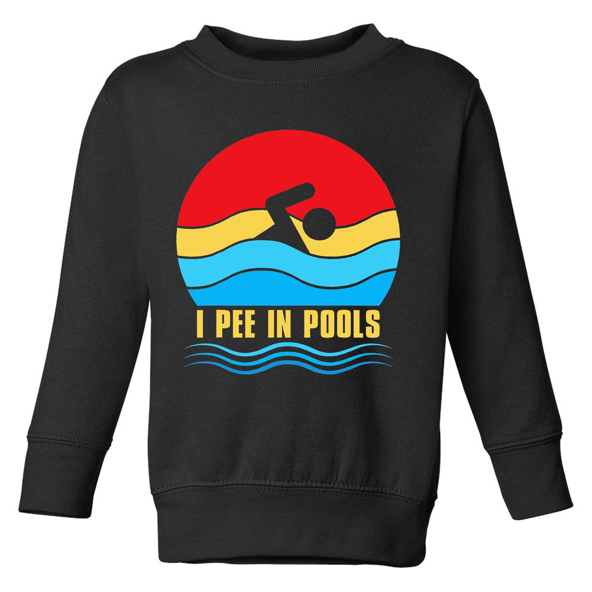 I Pee In Pools Funny Swimmer Coach Player Toddler Sweatshirt