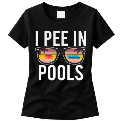 I Pee In Pools Women's T-Shirt
