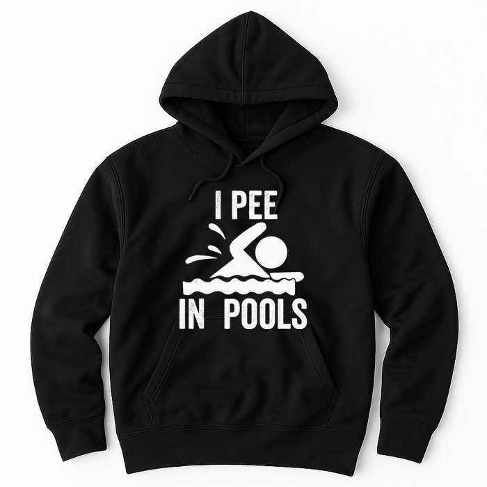 I Pee In Pools Swimming Swim Vacation I Pee In Pools Hoodie