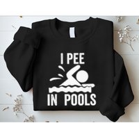 I Pee In Pools Swimming Swim Vacation I Pee In Pools Sweatshirt