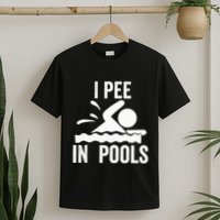 I Pee In Pools Swimming Swim Vacation I Pee In Pools T-Shirt