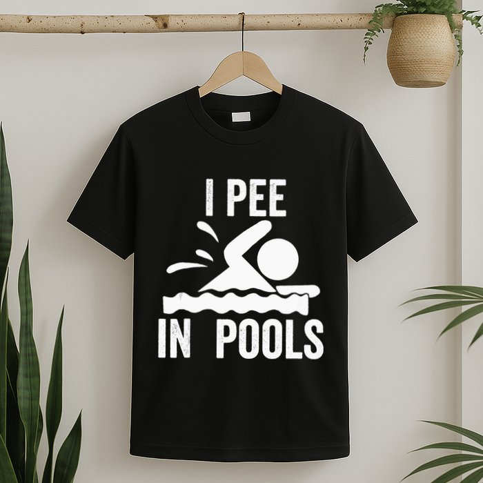 I Pee In Pools Swimming Swim Vacation I Pee In Pools T-Shirt
