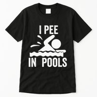 I Pee In Pools Swimming Swim Vacation I Pee In Pools Tall T-Shirt