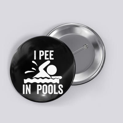I Pee In Pools Swimming Swim Vacation I Pee In Pools Button