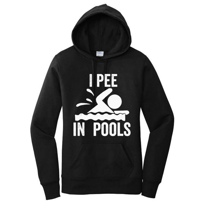 I Pee In Pools Swimming Swim Vacation I Pee In Pools Women's Pullover Hoodie
