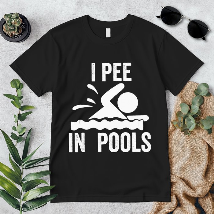 I Pee In Pools Swimming Swim Vacation I Pee In Pools Premium T-Shirt