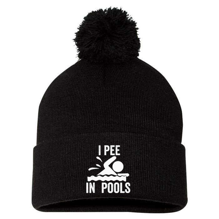 I Pee In Pools Swimming Swim Vacation I Pee In Pools Pom Pom 12in Knit Beanie