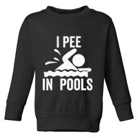 I Pee In Pools Swimming Swim Vacation I Pee In Pools Toddler Sweatshirt