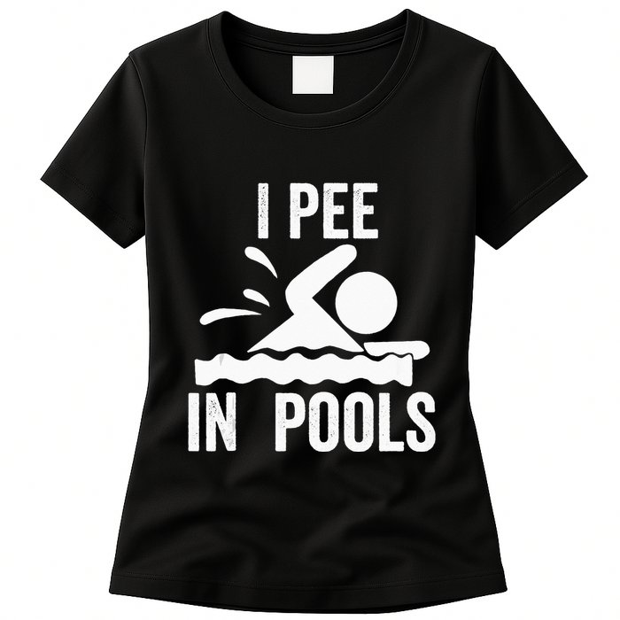 I Pee In Pools Swimming Swim Vacation I Pee In Pools Womens T-Shirt