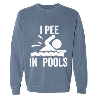 I Pee In Pools Swimming Swim Vacation I Pee In Pools Garment-Dyed Sweatshirt