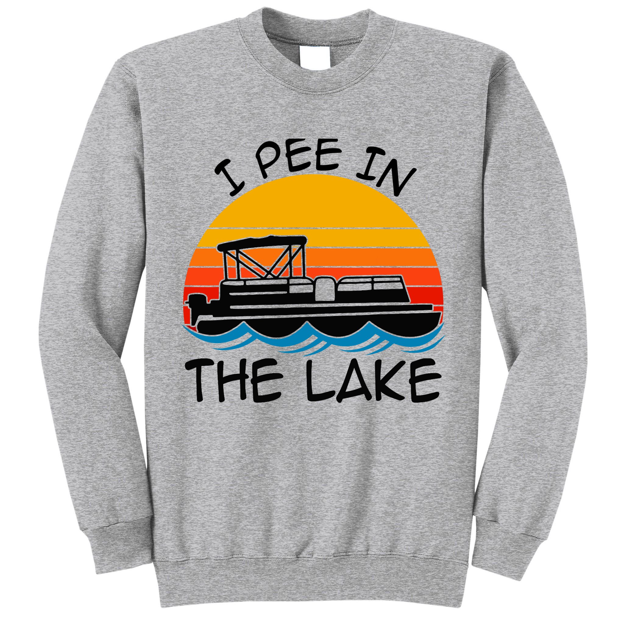 I pee in the lake vintage boating pontoon Tall Sweatshirt