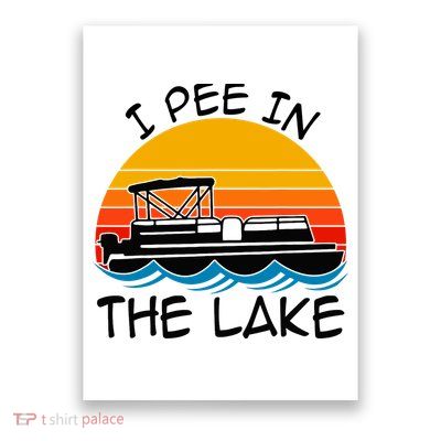 I pee in the lake vintage boating pontoon Poster
