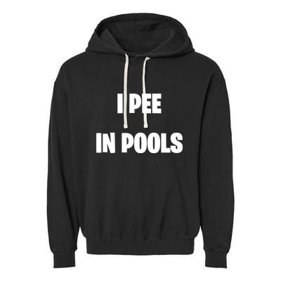 I Pee In Pools Garment-Dyed Fleece Hoodie