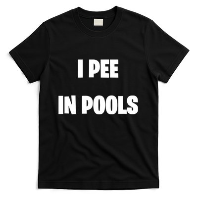 I Pee In Pools T-Shirt
