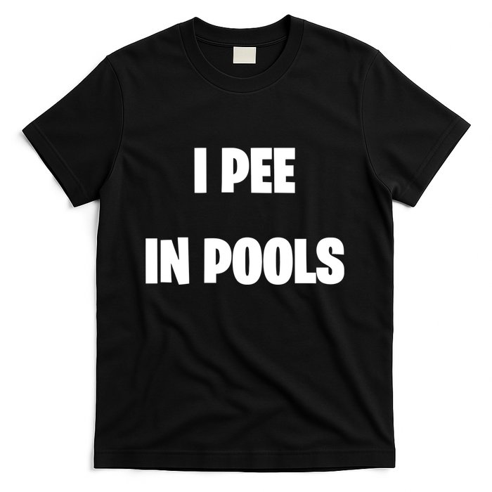 I Pee In Pools T-Shirt
