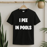I Pee In Pools T-Shirt
