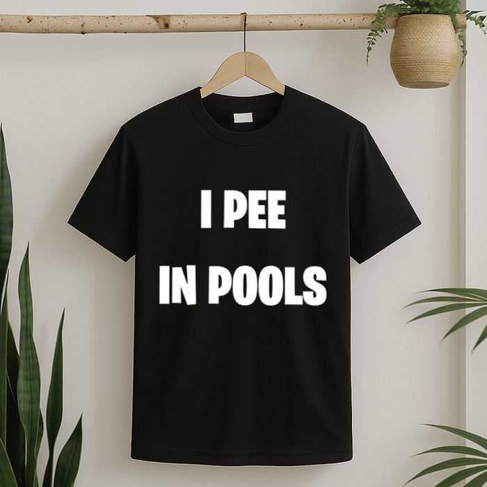 I Pee In Pools T-Shirt