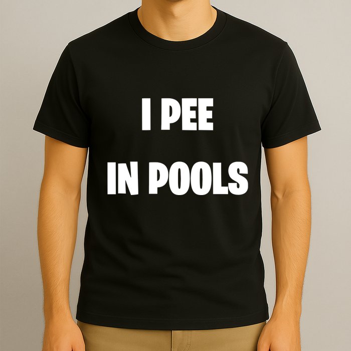 I Pee In Pools T-Shirt