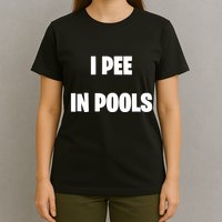 I Pee In Pools T-Shirt