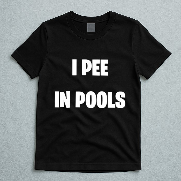 I Pee In Pools T-Shirt