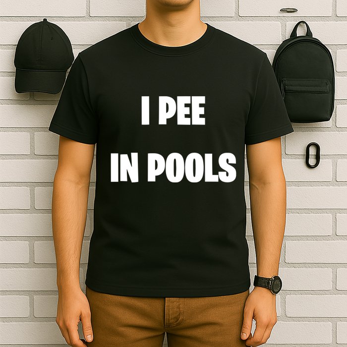 I Pee In Pools T-Shirt