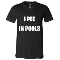 I Pee In Pools V-Neck T-Shirt