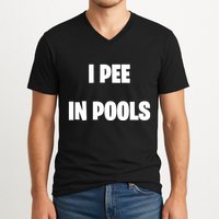 I Pee In Pools V-Neck T-Shirt