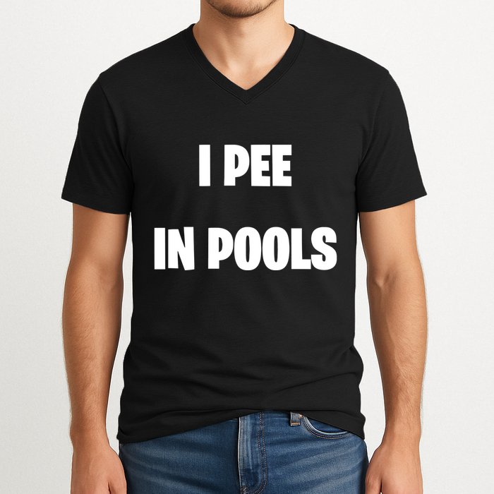 I Pee In Pools V-Neck T-Shirt