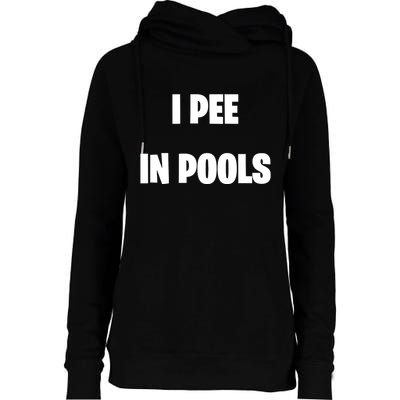I Pee In Pools Womens Funnel Neck Pullover Hood