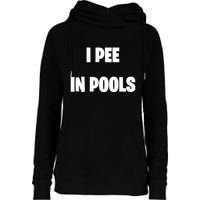 I Pee In Pools Womens Funnel Neck Pullover Hood
