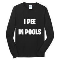 I Pee In Pools Tall Long Sleeve T-Shirt