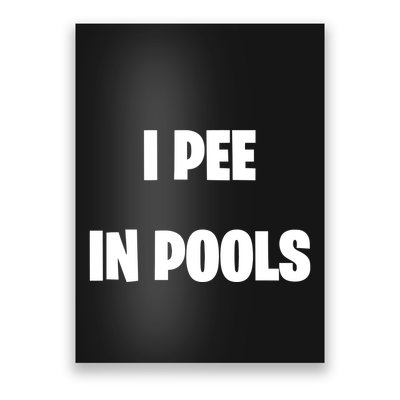 I Pee In Pools Poster