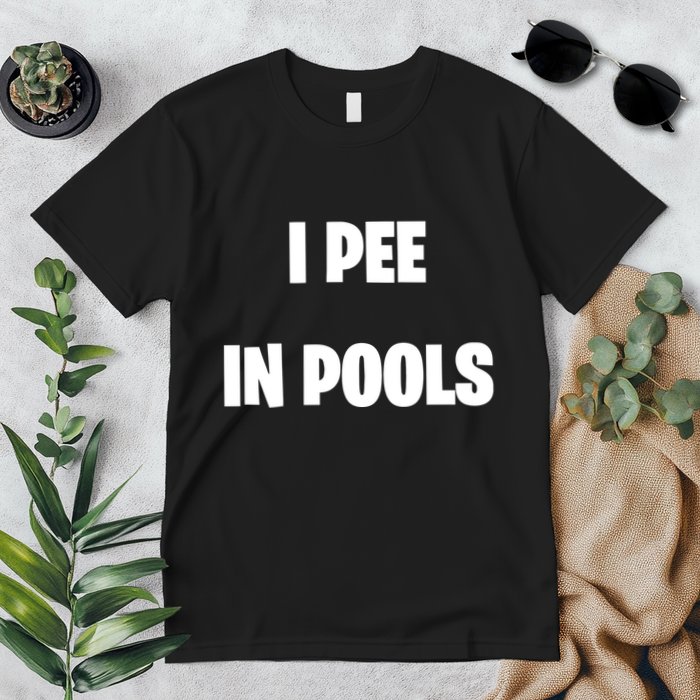 I Pee In Pools Premium T-Shirt