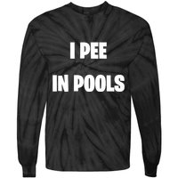I Pee In Pools Tie-Dye Long Sleeve Shirt