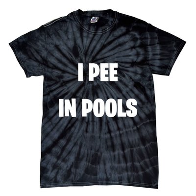 I Pee In Pools Tie-Dye T-Shirt