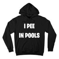 I Pee In Pools Tall Hoodie