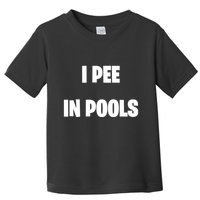 I Pee In Pools Toddler T-Shirt