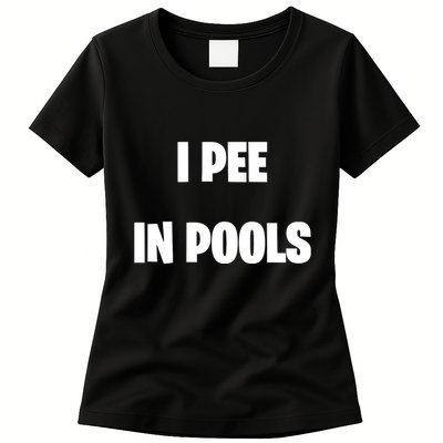 I Pee In Pools Womens T-Shirt