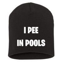 I Pee In Pools Short Acrylic Beanie
