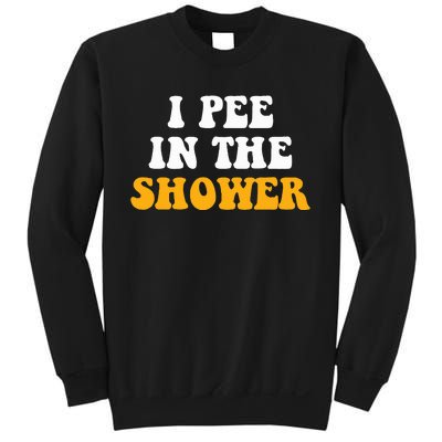 I Pee In The Shower Funny Humor Sarcastic Saying Joke Sweatshirt