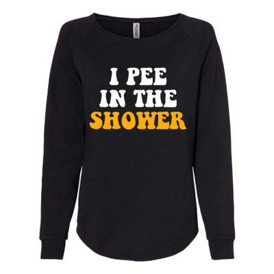 I Pee In The Shower Funny Humor Sarcastic Saying Joke Womens California Wash Sweatshirt