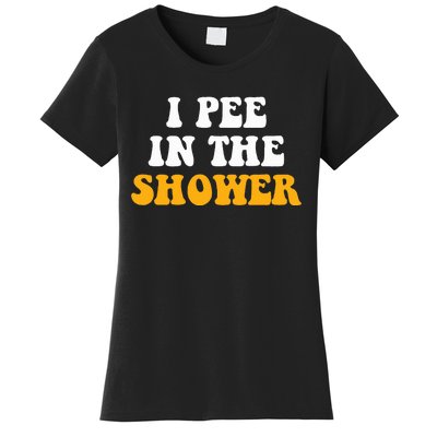 I Pee In The Shower Funny Humor Sarcastic Saying Joke Women's T-Shirt