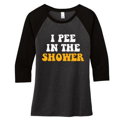 I Pee In The Shower Funny Humor Sarcastic Saying Joke Women's Tri-Blend 3/4-Sleeve Raglan Shirt