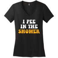 I Pee In The Shower Funny Humor Sarcastic Saying Joke Women's V-Neck T-Shirt