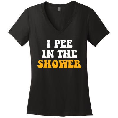 I Pee In The Shower Funny Humor Sarcastic Saying Joke Women's V-Neck T-Shirt