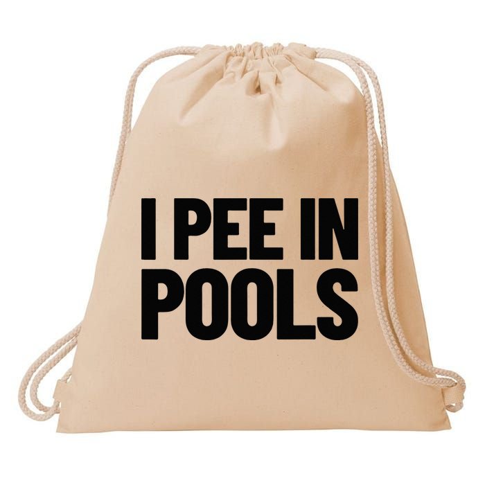 I Pee In Pools Funny Vacation Humor Swimming I Pee In Pools Drawstring Bag